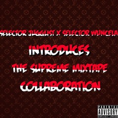 SELECTOR JUGGLIST X SELECTOR WUNCELA INTRODUCES THE SUPREME MIXTAPE COLLAB