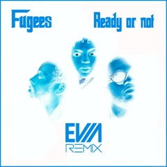 The Fugees - Ready or Not (EVIA Remix)