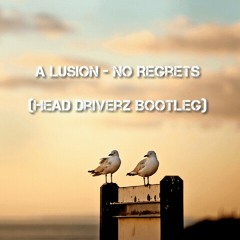 A Lusion - No Regrets (Head Driverz Bootleg)