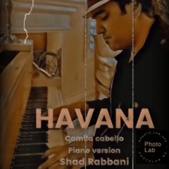 Havana  Camila Cabello Piano Version Shad Rabbani (1)