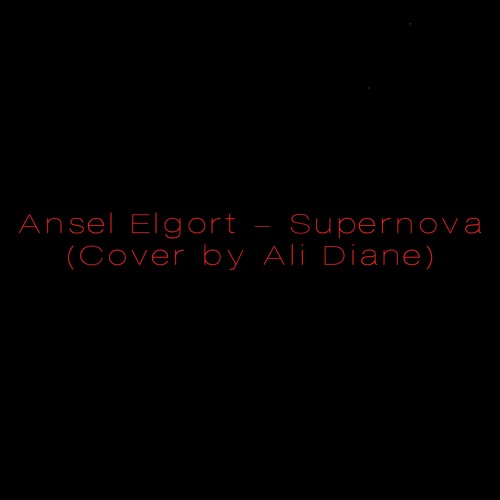 Ansel Elgort Supernova (Cover by Ali Diane) by Ali Diane