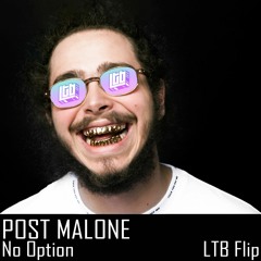 Post Malone - No Option (LTB Flip)