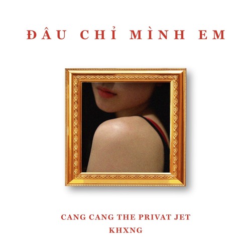 Đâu Chỉ Mình Em (#DCME) - Cang Cang x Ken 10/10