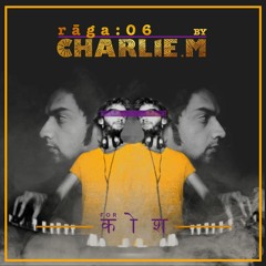 rāga : 06 • CharlieM