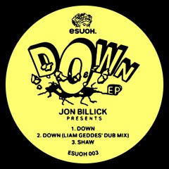 [ESUOH003] Jon Billick - Down EP (incl. Liam Geddes Remix)