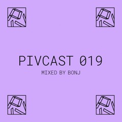 PIVCAST 019 by BONJ