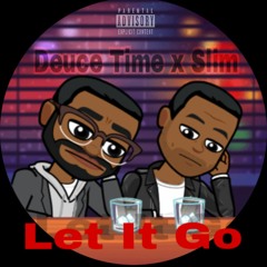 Deuce Time x Slim Let It Go