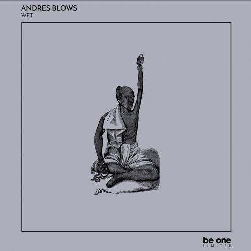 01 Andres Blows - Wet (Original Mix)