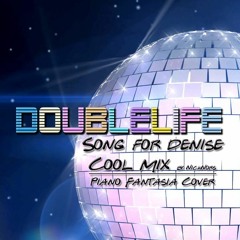 Doublelife - Song For Denise (Cool MiX by NickNors) [Piano Fantasia]