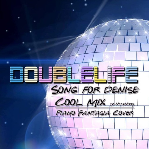 Doublelife - Song For Denise (Cool MiX by NickNors) [Piano Fantasia]