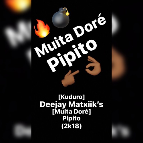 Kuduro Deejay Matxiik S Muita Dore Pipito 2020 By Deejay Matxiiks