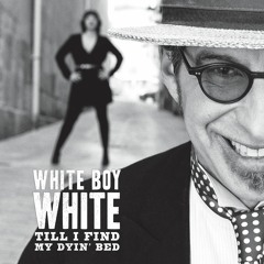 05 - Till I Find My Dying Bed - Catfish Blues - White Boy White
