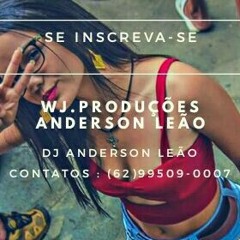 WJ.producoes - DJ Anderson Leao