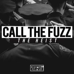Call The Fuzz - The Heist (Original Mix) [Out Now]