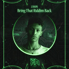 Zayon - Bring That Riddim Back (Riddim Network Exclusive) Free Download