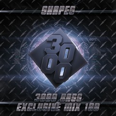 Shapes - 3000 Bass Exclusive Mix 100