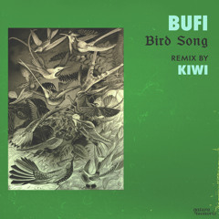 [Premiere] Bufi - Bird Song (Kiwi Remix)