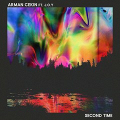 Arman Cekin - Second Time (ft. J.O.Y)