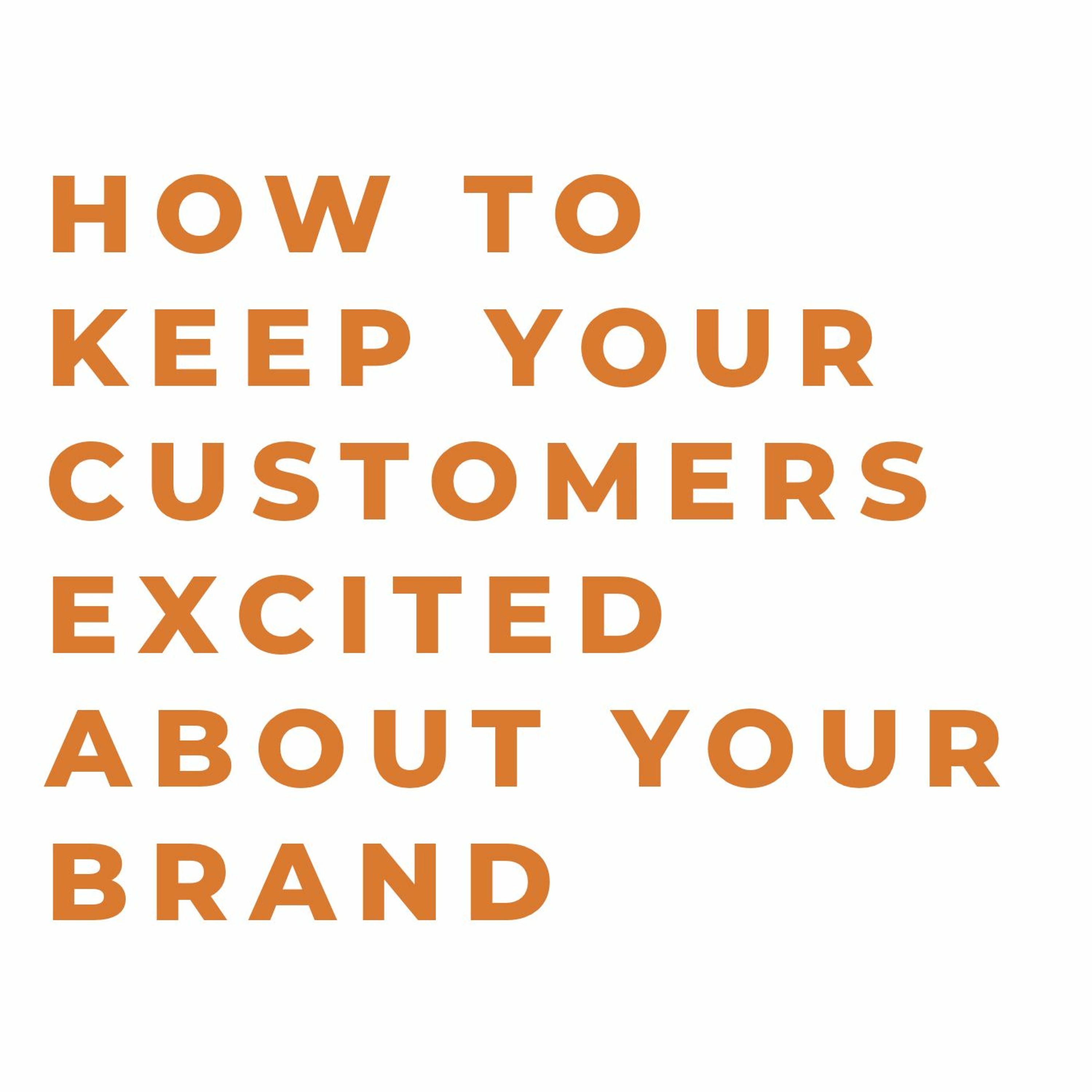How to Keep Your Customers Excited About Your Brand episode artwork