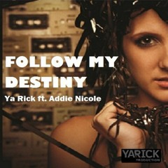 Ya Rick Feat. Addie Nicole - Follow My Destiny (Going Deeper Extended Remix)