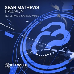 Sean Mathews - I Reckon (Ultimate Remix) [Infrasonic] OUT NOW!