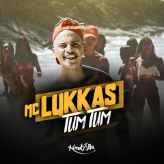 MC Lukkas - Tum Tum