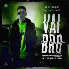 Madman feat. Aquadrop - Vai Bro (Mr. Edward RMX)