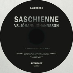 Saschienne Vs. Jóhann Jóhannsson - Unknown Deal With Chaos (Kalu's Mashup)