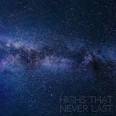 High's that Never Last ft Matti Wilson