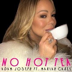 Adam Joseph ft. Mariah Carey - No Hot Tea