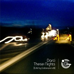 Darci - These Nights (Edit By GabEarendil)