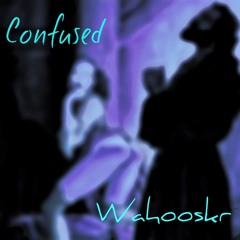 Confused