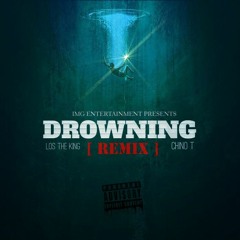 Drowning ( Remix )Los The King X Chino T