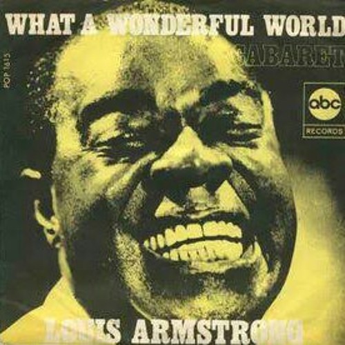 Stream Louis Armstrong - What a wonderful world ( 1967 ).mp3 by Menna M.  Sobhy | Listen online for free on SoundCloud