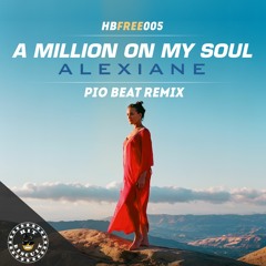 HBFREE005 ::  Alexiane - A Million On My Soul (Pio Beat remix) :: FREE DOWNLOAD