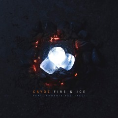 Cayoz - Fire & Ice (Feat. Phoenix Pagliacci) (Prod. By O*Zee)