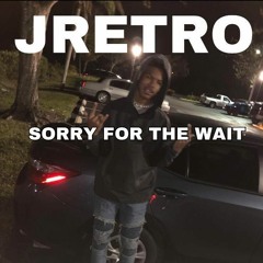 J RETRO X SORRY FOR THE WAIT