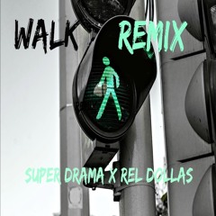 Super Drama X Rel Dollas - Walk Remix