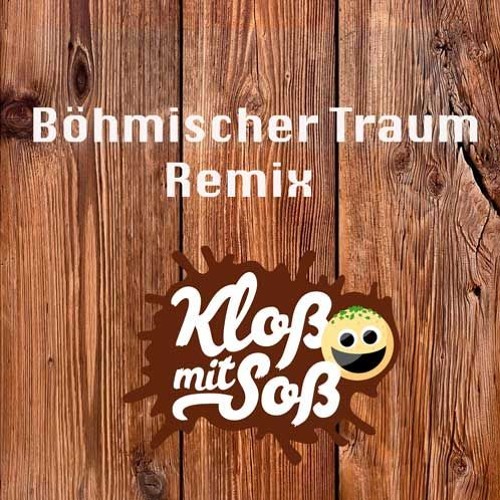Böhmischer Traum (Kloß mit Soß Remix)