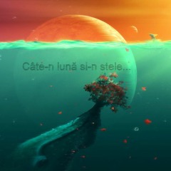 Cate - N Luna Si - N Stele...