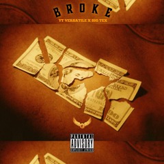 BROKE - DURTY BOY TEX ft.YT VERSATILE