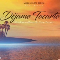 DEJAME TOCARTE - JAGO   LELE BLACK