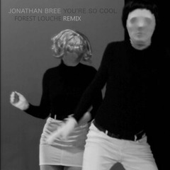 Jonathan Bree - You're So Cool (Forest Louche Remix)