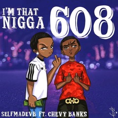 I'm That Nigga Ft. Chevy Banks