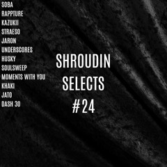 Shroudin Selects #24