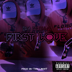 First Love (prod. by Drey Stylez) (engin. by Triillbert)