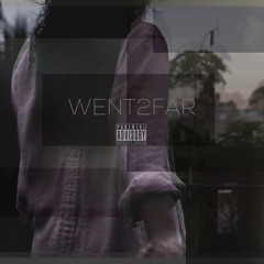 WENT2FAR (Prod. Ghxstvalley)