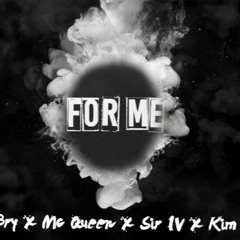 BOI BRY FEAT. MC QUEEN, SIR IV & KIM - FOR ME (New Master)