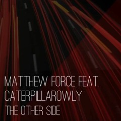 Matthew Force feat. Caterpillarowly - The Other Side