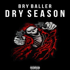 Bry Baller - Dry Season (Prod By Zeph) FREE DOWNLOAD CLICK BUY